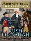 Cover image for Rush Revere and the Presidency